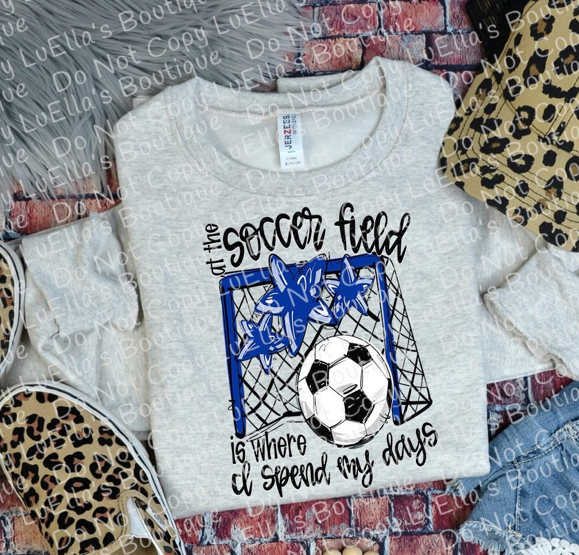 At the Soccer Field is where I spend most of my days