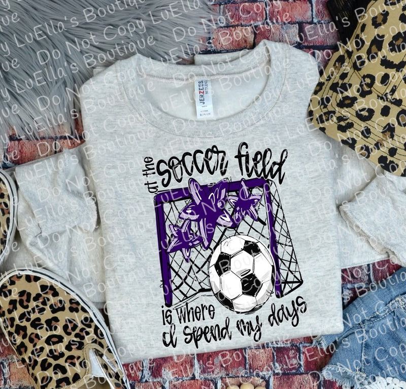 At the Soccer Field is where I spend most of my days