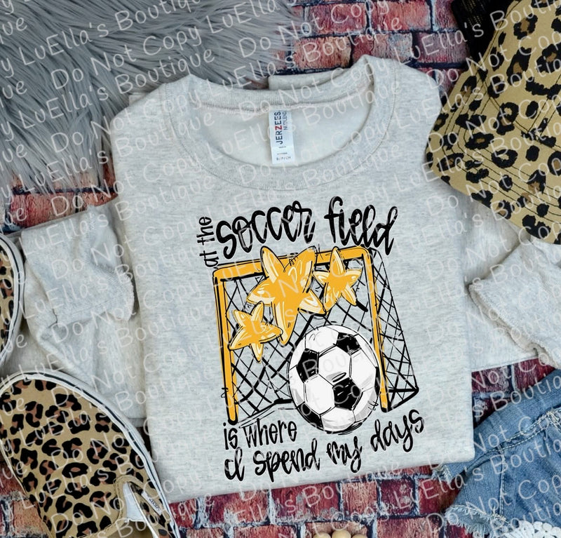 At the Soccer Field is where I spend most of my days