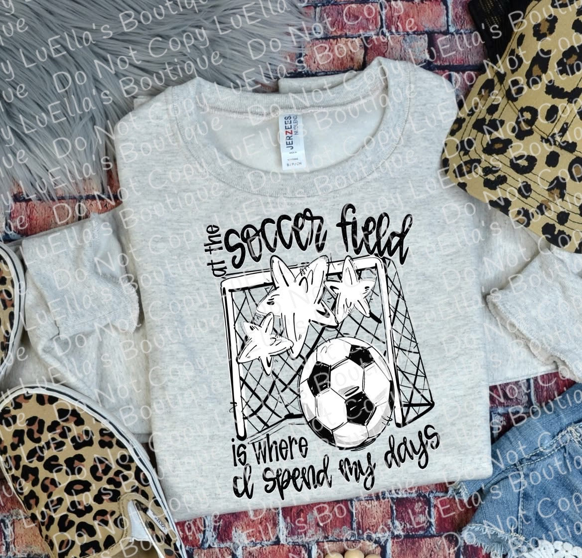 At the Soccer Field is where I spend most of my days