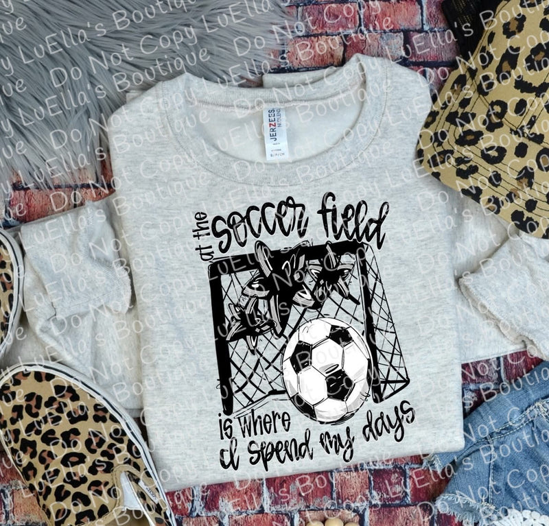 At the Soccer Field is where I spend most of my days