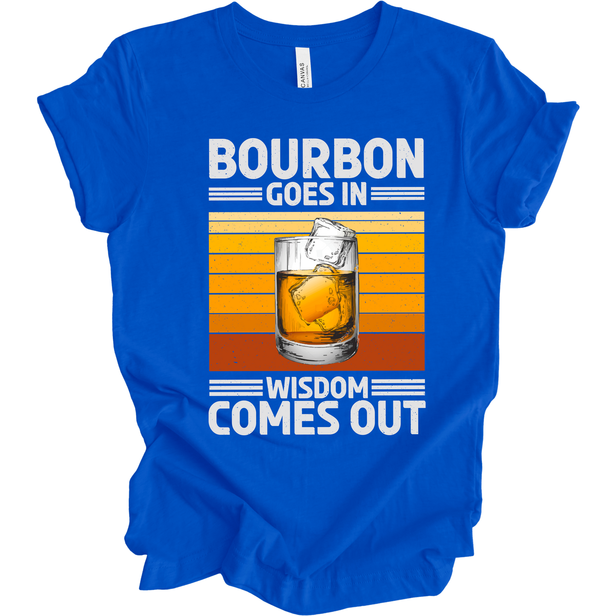 Bourbon Goes In Wisdom Comes out