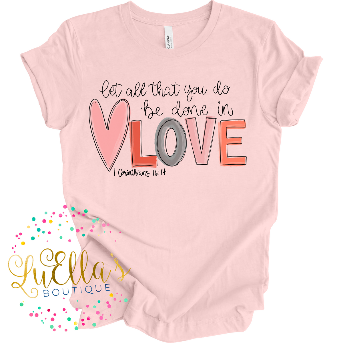 Let all that you do be done in Love