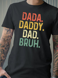 Dada. Daddy. Dad. Bruh